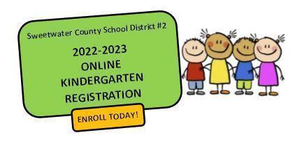 Sweetwater County School District - 22/23 Kindergarten Oline Kindergarten Registration - Enroll Today